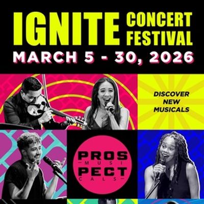 Prospect Musicals Reveals Additional Guests and Details for IGNITE Concert Festival