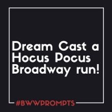 BWW Prompts: Our Readers Dream Cast a Hocus Pocus Broadway Adaptation!