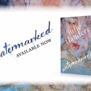 Poet/Lyricist Julie Flanders Releases Third Poetry Collection WATERMARKED