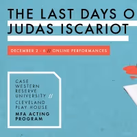 CWRU/CPH MFA Acting Program Presents THE LAST DAYS OF JUDAS ISCARIOT