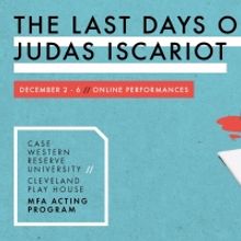 CWRU/CPH MFA Acting Program Presents THE LAST DAYS OF JUDAS ISCARIOT