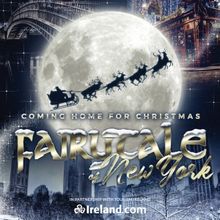 FAIRYTALE OF NEW YORK: The Ultimate Irish-Inspired Christmas Show To Return with a Bi