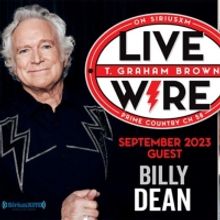 T. Graham Brown Welcomes Billy Dean As His Guest For January's Live Wire On SiriusXM 