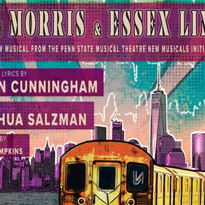 Penn State Centre Stage to Debut THE MORRIS &amp; ESSEX LINE by Salzman &amp; Cunningham