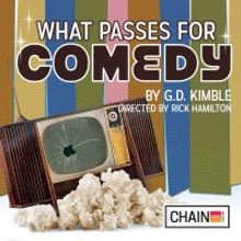 Chain Theatre Announces WHAT PASSES FOR COMEDY As Next Production, Beginning October…