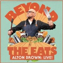ALTON BROWN: BEYOND THE EATS Delivers Delectable Comedy, Music and Cooking Demos to t