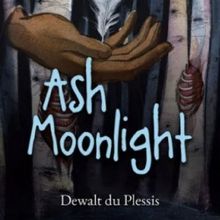 Author Dewalt Du Plessis Unveils Debut Sci-fi/Fantasy Novel ASH MOONLIGHT
