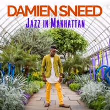 Damien Sneed Releases New CD, JAZZ IN MANHATTAN