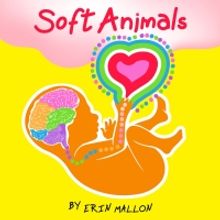 SOFT ANIMALS: A WORLD PREMIERE Announced At Vivid Stage