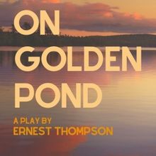 ON GOLDEN POND to Close Totem Pole Playhouse 2023 Summer Season