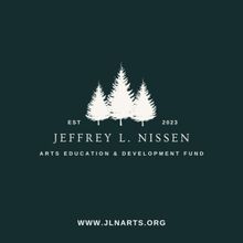 New Nonprofit Jeffrey L. Nissen Arts Education and Development Fund Established To Fo