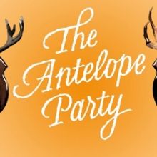 New York Premiere of THE ANTELOPE PARTY to be Presented by Dutch Kills Theater This N