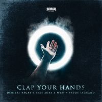 Dimitri Vegas & Like Mike, W&W and Fedde Le Grand Team Up For 'Clap Your Hands'