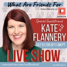 Kate Flannery Joins WHAT ARE FRIENDS FOR Podcast