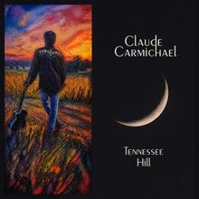 Claude Carmichael Releases Debut Solo Album TENNESSEE HILL