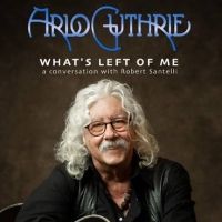 Arlo Guthrie Presents 'What's Left Of Me - A Conversation With Bob Santelli' at the…