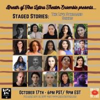 Breath of Fire Latina Theater Ensemble's STAGED STORIES: THE LIVE STREAMED SERIES…