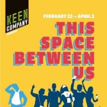 World Premiere of THIS SPACE BETWEEN US to Begin Performances Tomorrow