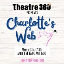 Theatre 360 Presents CHARLOTTE'S WEB, March 31