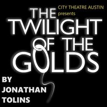 THE TWILIGHT OF THE GOLDS Comes to Austin in February