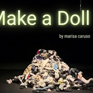 Interview: Marisa Caruso Explores Mental Health in HOW TO MAKE A DOLL at Brooklyn Art Haus