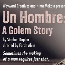 Theater Resources Unlimited to Present UN HOMBRE: A GOLEM STORY Starring Natascia…