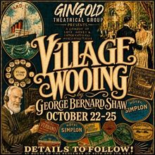 VILLAGE WOOING Will Come  to The House of the Redeemer From Gingold Theatrical Group