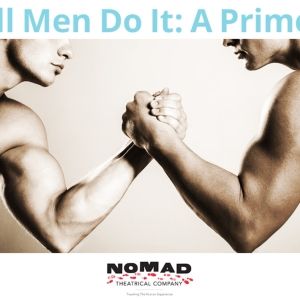 Nomad Theatrical Company to Present Pride Reading of ALL MEN DO IT: A PRIMER This…