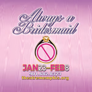 Theatre Memphis Will Present ALWAYS A BRIDESMAID In The Next Stage