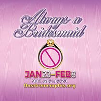 Theatre Memphis Will Present ALWAYS A BRIDESMAID In The Next Stage