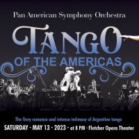Pan American Symphony Orchestra Brings TANGO OF THE AMERICAS To The Duke Energy…
