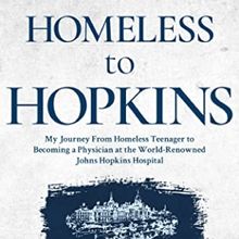 A Remarkable Journey from Desolation to Triumph: Homeless to Hopkins Chronicles the I