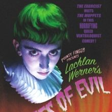 Lachlan Werner: VOICES OF EVIL Comes to Brighton Fringe 2022
