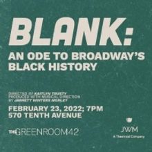 Review: BLANK: AN ODE TO BROADWAY'S BLACK HISTORY IS A SHOWCASE OF ICONIC BLACK ROLES