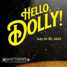 Cast & Production Dates Set for HELLO, DOLLY! at Matthews Playhouse