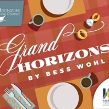 GRAND HORIZONS Regional Premiere to Open at Moonstone Theatre Company in March