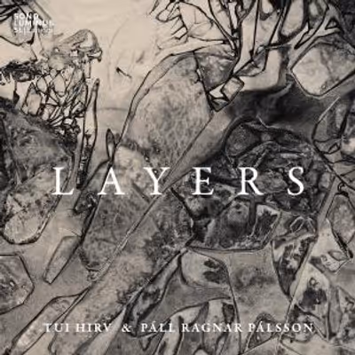 Tui Hirv and Páll Ragnar Pálsson to Release LAYERS on Sono Luminus