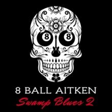 Aussie Swamp Blues Guitarist 8 Ball Aitken To Release New Album April 24
