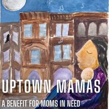 Celebrate Mother's Day with UPTOWN MAMAS: A Benefit Cabaret for Moms In Need