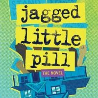 JAGGED LITTLE PILL: THE NOVEL to be Published in Spring 2022