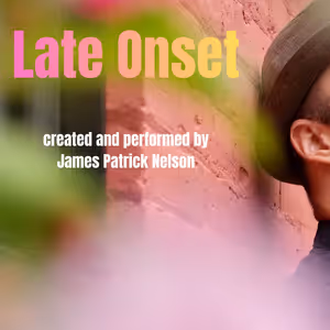 James Patrick Nelson to Perform Solo Play LATE ONSET at A.R.T/NY