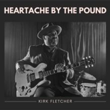 Blues Guitar Hero Kirk Fletcher Unveils New Album 'Heartache By The Pound'