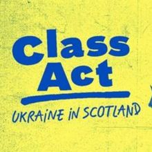 CLASS ACT: UKRAINE IN SCOTLAND Comes to the Traverse Theatre This Month