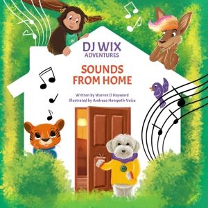 Warren D Hayward Releases New Book DJ WIX ADVENTURES - SOUNDS FROM HOME