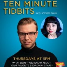 WATCH: Ten Minute Tidbits with Spencer Glass and Guest Eva Noblezada - Live at 5pm ET