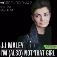 JJ Maley to Bring I'M (ALSO) NOT THAT GIRL to The Green Room 42