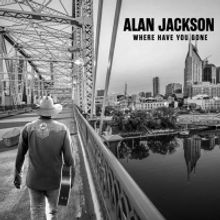 Alan Jackson Will Release New Album 'Where Have You Gone'