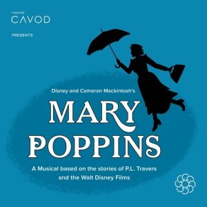 MARY POPPINS Is Coming to Cavod Theatre This Month