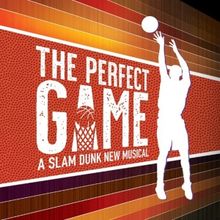 THE PERFECT GAME: A SLAM DUNK NEW MUSICAL to Open Off-Broadway at Theatre Row