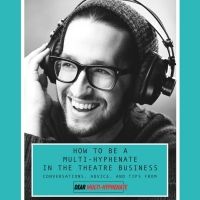 Michael Kushner to Release New Book HOW TO BE A MULTI-HYPHENATE IN THE THEATRE…